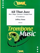 All That Jazz by Stone Jeffrey for 4 Trombones (4 Trombones)
