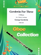 Gershwin For Three by Gershwin George - Armitage Dennis - for 3 Oboes (3 Oboes)