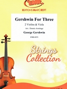 Gershwin For Three by Gershwin George - Armitage Dennis - for 2 Violins and Viola (2 Violins and Viola)