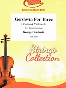 Gershwin For Three by Gershwin George - Armitage Dennis - for 2 Violins and Violoncello (2 Violins and Violoncello)