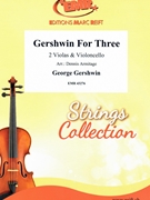 Gershwin For Three by Gershwin George - Armitage Dennis - for 2 Violas and Violoncello (2 Violas and Violoncello)