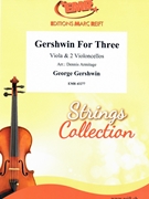 Gershwin For Three by Gershwin George - Armitage Dennis - for Viola and 2 Violoncellos (Viola and 2 Violoncellos)
