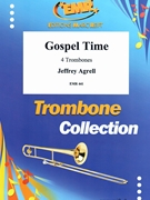 Gospel Time by Agrell Jeffrey for 4 Trombones (4 Trombones)