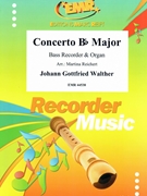 Concerto Bb Major by Walther Johann Gottfried - Martina Reichert - for Bass Recorder and Organ (Bass Recorder and Organ)