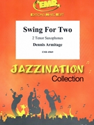 Swing For Two by Armitage Dennis for 2 Tenor Saxophones (2 Tenor Saxophones)