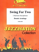 Swing For Two by Armitage Dennis for 2 Baritone Saxophones (2 Baritone Saxophones)