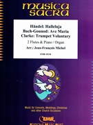 Halleluja (Handel) / Ave Maria (Bach-Gounod) / Trumpet Voluntary (Clarke) by Michel Jean-Francois for 2 Flutes and Piano (2 Flutes and Piano)