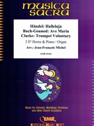 Halleluja (Handel) / Ave Maria (Bach-Gounod) / Trumpet Voluntary (Clarke) by Michel Jean-Francois for 2 Eb Horns and Organ (2 Eb Horns and Organ)
