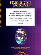 Halleluja (Handel) / Ave Maria (Bach-Gounod) / Trumpet Voluntary (Clarke) by Michel Jean-Francois for 2 Bass Trombones and Organ (2 Bass Trombones and Organ)