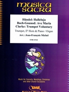 Halleluja (Handel) / Ave Maria (Bach-Gounod) / Trumpet Voluntary (Clarke) by Michel Jean-Francois for Trumpet (Trumpet (Cornet) Eb Horn and Piano)