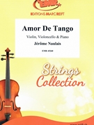 Amor De Tango by Naulais Jerome for Violin Violoncello and Piano (Violin Violoncello and Piano)