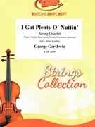I Got Plenty O' Nuttin' by Gershwin George - Jirka Kadlec - for String Quartet (String Quartet (Piano / Guitar Bass Guitar Drums Percussion (optional)))