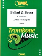 Ballad & Bossa by Frackenpohl Arthur for 4 Trombones (4 Trombones)