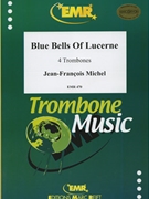 Blue Bells Of Lucerne by Michel Jean-Francois for 4 Trombones (4 Trombones)