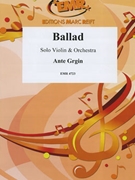 Ballad by Grgin Ante for Violin and Orchestra (Violin and Orchestra)