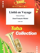 Lioba en Voyage by Michel Jean-Francois for Tuba and Piano (Tuba and Piano)