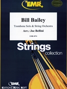 Bill Bailey by Bellini Joe for Trombone and String Orchestra (Trombone and String Orchestra)