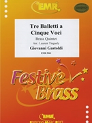 Tre Balletti a Cinque Voci by Gastoldi Giovanni - Laurent Tinguely - for 2 Trumpets Horn Trombone and Tuba (2 Trumpets Horn Trombone and Tuba)
