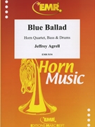 Blue Ballad by Agrell Jeffrey for 4 Horns Bass and Drums (4 Horns Bass and Drums)