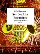 Sur des Airs Populaires by Barbez Jean-Claude for Small Ensembles (Small Ensembles (Concert Band) (4-Part Ensemble))