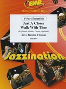Just A Closer Walk With Thee by Thomas Jerome for 5 - Part Ensemble (5 - Part Ensemble (Keyboard Guitar and Drums optional) (Piano Guitar and Drums optional))