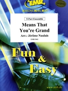 Means That You're Grand by Naulais Jerome for 5 - Part Ensemble and Piano / Keyboard (5 - Part Ensemble and Piano / Keyboard (Keyboard Drums and Percussions optional))