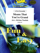 Means That You're Grand by Naulais Jerome for 4 - Part Ensemble and Piano (4 - Part Ensemble and Piano / Keyboard (Keyboard Drums and Percussions optional))