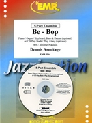 Be - Bop by Armitage Dennis - Naulais Jerome - for 5 - Part Ensemble and Piano / Keyboard (5 - Part Ensemble and Piano / Keyboard (Piano (Organ / Keyboard) Bass Drums + Play Back / Play Along CD optional))