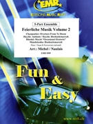 Feierliche Musik Volume 2 by Michel Jean-Francois and Naulais Jerome for 5 - Part Ensemble (5 - Part Ensemble (Piano / Organ and Percussions optional))