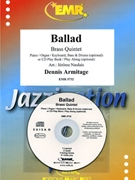 Ballad by Armitage Dennis - Naulais Jerome - for 2 Trumpets 2 Trombones and Tuba (2 Trumpets 2 Trombones and Tuba (Bass Trombone) (Piano (Organ / Keyboard) Bass and Drums optional + Play Back / Play Along CD optional))