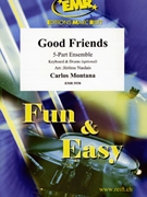 Good Friends by Montana Carlos - Naulais Jerome - for 5 - Part Ensemble and Piano / Keyboard (5 - Part Ensemble and Piano / Keyboard (Keyboard and Drums optional))