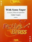 With Some Sugar by Vergere Cedric for 2 Cornets Eb Horn and Euphonium (2 Cornets Eb Horn and Euphonium)