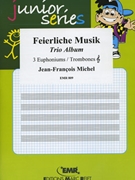 Feierliche Musik by Michel Jean-Francois for Euphonium Trio (3 Euphoniums)
