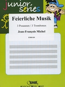Feierliche Musik by Michel Jean-Francois for 3 Trombones (3 Trombones)