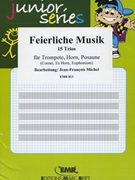 Feierliche Musik by Michel Jean-Francois for Trumpet (Trumpet (Cornet) Althorn and Trombone (Trumpet in Bb and C / Horn in F and Eb / Trombone Bass and Treble Clef))