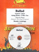 Ballad by Armitage Dennis for Flute w/ Audio (Flute and CD Play Back / Play Along)