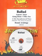 Ballad by Armitage Dennis for 2 Alto Saxophones w/ Audio (2 Alto Saxophones and CD Play Back / Play Along)