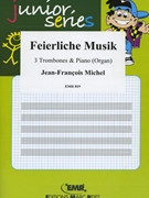 Feierliche Musik by Michel Jean-Francois for 3 Trombones and Organ (3 Trombones and Organ)