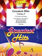 Greatest Hits Volume 8 by Various for 2 Violins and Piano (2 Violins and Piano (Percussion optional))