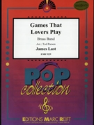 Games That Lovers Play by Last James - Ted Parson and Bertrand Moren - for Brass Band (Brass Band)