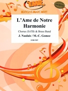 L'Ame de Notre Harmonie by Naulais Jerome and Gomez Marie-Carmen for Chorus (Chorus (SATB) and Brass Band)