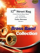 12th Street Rag by Bowman Euday Louis - Ted Barclay and Bertrand Moren - for Cornet and Brass Band (Cornet and Brass Band)