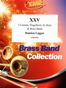 XXV by Lagger Damien for Brass Band (Brass Band (3 Cornets Flugelhorn Eb Horn and Brass Band))