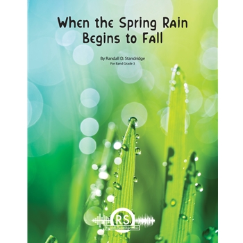 When the Spring Rain Begins to Fall by Standridge Randall D for Full Score