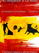 El Matador y La Rosa by Standridge Randall D for Marching Band