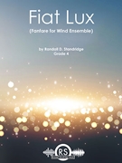 Fiat Lux (Fanfare for Wind Ensemble) by Standridge Randall D for Concert Band