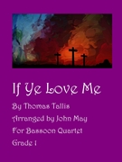 If Ye Love Me by Tallis Thomas - May John - for Bassoon Quartet