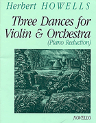 3 Dances For Violin & Orchestra by Howells Herbert for Violin and Piano
