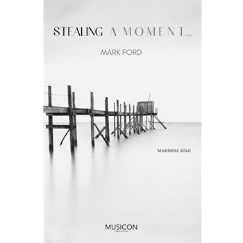 Stealing A Moment... ford Mark for Marimba Solo
