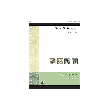 Gather Ye Rosebuds